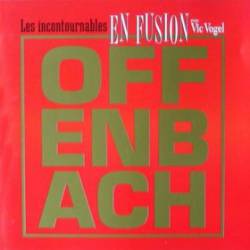 Offenbach : Les Incontournables : En fusion avec Vic Vogel